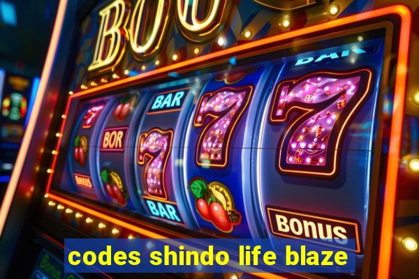 codes shindo life blaze